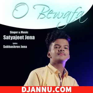 O Bewafa - Satyajeet Jena (Bollywood Pop Songs)